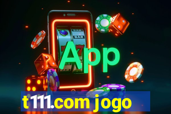 t111.com jogo
